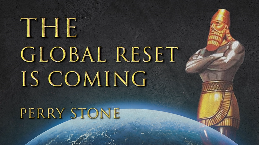 The Global Reset Is Coming Perry Stone